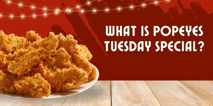 What Is Popeyes Tuesday Special?
